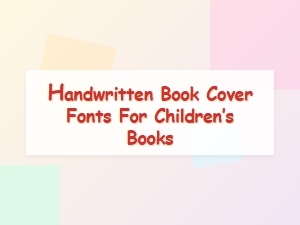 Handwritten Book Cover Fonts for Children’s Books