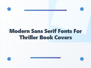 Modern Sans Serif Fonts for Thriller Book Covers