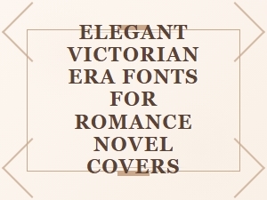 Elegant Victorian Fonts for Romance Novel Covers